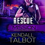 Rescue Mission : Alpha Tactical Ops cover image