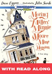 Moving the Millers' Minnie Moore Mine Mansion (Read Along) cover image