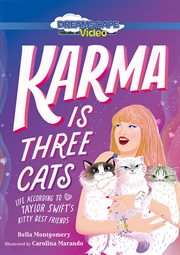 Karma Is Three Cats : Life According to Taylor Swift's Kitty Best Friends cover image
