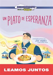 Un plato de esperanza (A Plate of Hope Spanish Edition)(Read Along) : La inspiradora historia del chef José Andrés y World Central Kitchen cover image