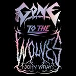 Gone to the Wolves cover image