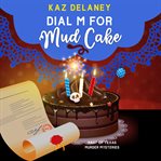 Dial M for Mud Cake : Hart of Texas Mysteries cover image