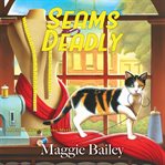 Seams Deadly : Measure Twice Sewing Mystery cover image