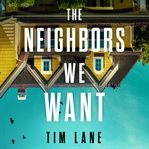 The Neighbors We Want cover image
