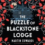 The Puzzle of Blackstone Lodge : Rachel Savernake Golden Age Mysteries cover image