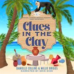 Clues in the Clay : Pearl Sands Beach resort Cozy Mysteries cover image
