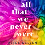 All That We Never Were : Let It Be cover image