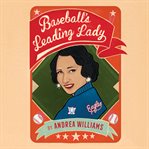 Baseball's Leading Lady : Effa Manley and the Rise and Fall of the Negro Leagues cover image