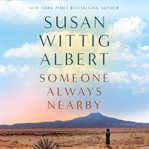 Someone Always Nearby : A Novel of Maria Chabot and Georgia O'Keeffe cover image