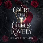 A court this cruel & lovely. Kingdom of lies cover image
