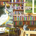 Overdue or Die : Haunted Library Mysteries cover image