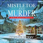 Mistletoe and Murder : Kate Hamilton Mysteries cover image