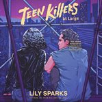 Teen Killers at Large : Teen Killers Club cover image