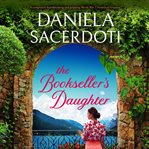 The Bookseller's Daughter : A Completely Heartbreaking and Gripping World War 2 Historical Romance cover image