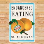 Endangered Eating : America's Vanishing Foods cover image