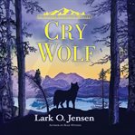 Cry Wolf : Alaska Untamed Mystery cover image