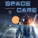 Spacecare : A Kid's Guide to Surviving Space cover image