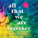 All that we are together. Let it be cover image