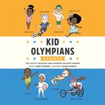 Kid Olympians : Summer. True Tales of Childhood from Champions and Game Changers. Kid Legends cover image