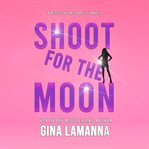 Shoot for the Moon : Detective Kate Rosetti Mystery cover image