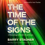The Time of the Signs : A Chronology of Earth's Final Events cover image