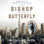 The Bishop and the Butterfly : Murder, Politics, and the End of the Jazz Age cover image