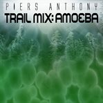 Amoeba : Trail Mix cover image