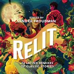 Relit : 16 Latinx Remixes of Classic Stories cover image
