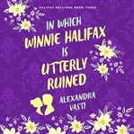 In Which Winnie Halifax is utterly ruined. Halifax hellions cover image