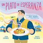 Un plato de esperanza (A Plate of Hope) : La inspiradora historia del chef José Andrés y World Central Kitchen cover image