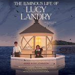 The Luminous Life of Lucy Landry cover image