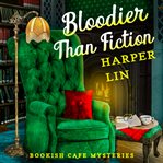 Bloodier Than Fiction : Bookish Café Mysteries cover image
