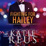 Fighting for Hailey : Redemption Harbor Security cover image
