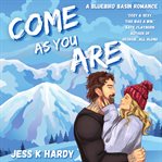 Come As You Are : Bluebird Basin cover image