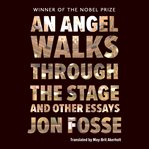 An angel walks through the stage and other essays cover image