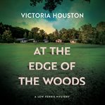At the Edge of the Woods : Lew Ferris Mystery, A cover image
