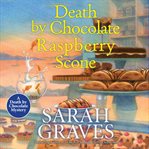 Death by Chocolate Raspberry Scone : Death by Chocolate Mystery, A cover image