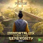 Immortality starts with generosity. Book 1 cover image