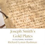 Joseph Smith's Gold Plates : A Cultural History cover image
