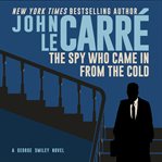 The Spy Who Came in From the Cold : George Smiley cover image