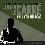 Call for the Dead : George Smiley cover image