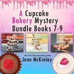 A Cupcake Bakery Mystery Bundle : Books #7-9. Cupcake Bakery Mystery cover image