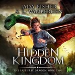 Hidden Kingdom : Last Free Dragon cover image