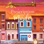 A prescription for murder. Kansas cozy mysteries cover image