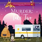 Murder : Take Two. Kansas Cozy Mysteries cover image