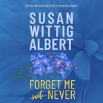 Forget Me Never : China Bayles cover image