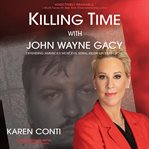 Killing Time With John Wayne Gacy : Defending America's Most Evil Serial Killer on Death Row cover image