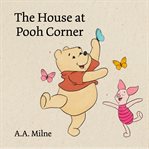 The House at Pooh Corner : Winnie-the-Pooh cover image