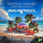 Tropical Hazard : Oh Sh*t! Cobalins Can't Swim!. Arachnomancer cover image