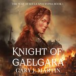 Knight of Gaelgara : War of Souls Apocrypha cover image